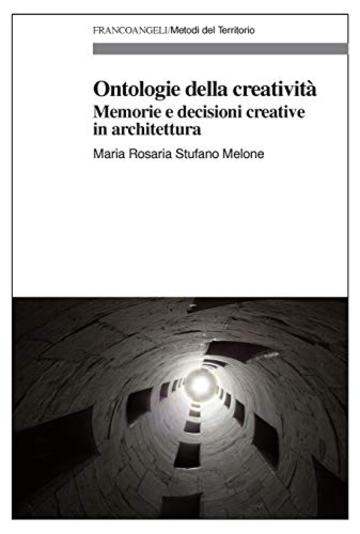Ontologie della creatività: Memorie e decisioni creative in architettura